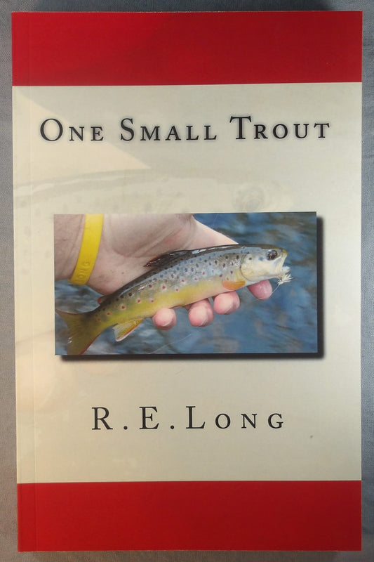 One Small Trout,  R.E. Long